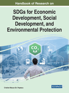 Handbook of Research on Sdgs for Economic Development, Social Development, and Environmental Protection