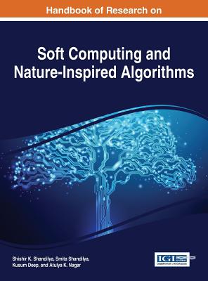 Handbook of Research on Soft Computing and Nature-Inspired Algorithms - Shandilya, Shishir K (Editor), and Shandilya, Smita (Editor), and Deep, Kusum (Editor)