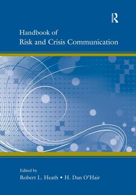 Handbook of Risk and Crisis Communication - Heath, Robert L, Dr. (Editor), and O'Hair, H Dan (Editor)