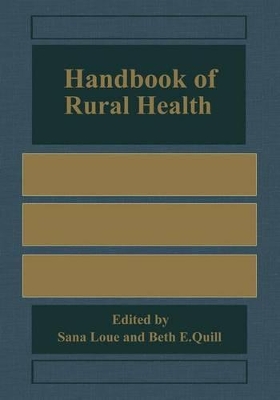 Handbook of Rural Health - Loue, Sana, JD, PhD, MSSA (Editor), and Quill, Beth E (Editor)