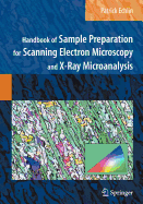 Handbook of Sample Preparation for Scanning Electron Microscopy and X-Ray Microanalysis