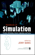 Handbook of Simulation: Principles, Methodology, Advances, Applications, and Practice