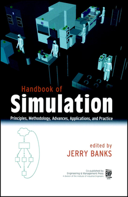 Handbook of Simulation: Principles, Methodology, Advances, Applications, and Practice - Banks, Jerry (Editor)