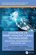 Handbook of Smart Manufacturing Technologies: Industrial Engineering in the Digital Age