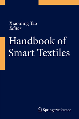 Handbook of Smart Textiles - Tao, Xiaoming (Editor)