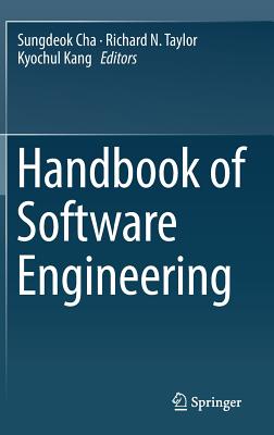 Handbook of Software Engineering - Cha, Sungdeok (Editor), and Taylor, Richard N (Editor), and Kang, Kyochul (Editor)