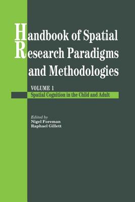 Handbook Of Spatial Research Paradigms And Methodologies: Vol.1 - Foreman, Nigel (Editor), and Gillett, Raphael (Editor)