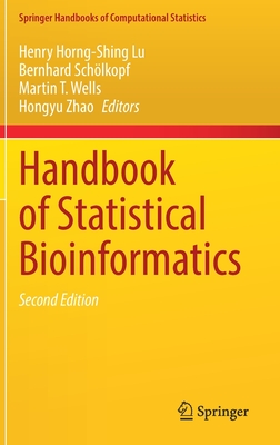 Handbook of Statistical Bioinformatics - Lu, Henry Horng-Shing (Editor), and Sch�lkopf, Bernhard (Editor), and Wells, Martin T. (Editor)