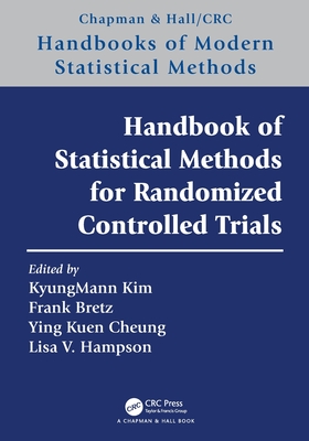 Handbook of Statistical Methods for Randomized Controlled Trials - Kim, Kyungmann (Editor), and Bretz, Frank (Editor), and Cheung, Ying Kuen K (Editor)