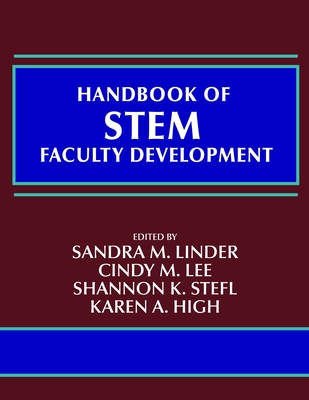 Handbook of STEM Faculty Development - Linder, Sandra M. (Editor), and Lee, Cindy M. (Editor), and Stefl, Shannon K. (Editor)
