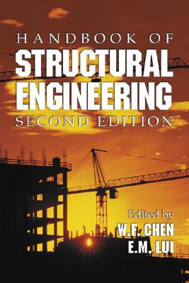 Handbook of Structural Engineering - Chen, W F (Editor), and Lui, E M (Editor)