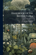 Handbook of the British Flora