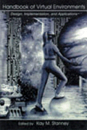 Handbook of Virtual Environments: Design, Implementation, and Applications