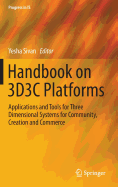 Handbook on 3d3c Platforms: Applications and Tools for Three Dimensional Systems for Community, Creation and Commerce