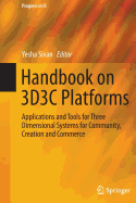 Handbook on 3d3c Platforms: Applications and Tools for Three Dimensional Systems for Community, Creation and Commerce