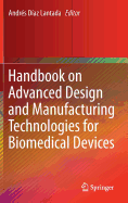 Handbook on Advanced Design and Manufacturing Technologies for Biomedical Devices
