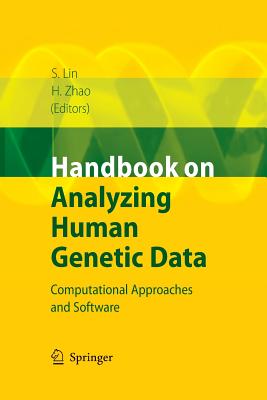 Handbook on Analyzing Human Genetic Data: Computational Approaches and Software - Lin, Shili (Editor), and Zhao, Hongyu (Editor)