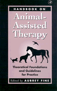 Handbook on Animal-Assisted Therapy: Theoretical Foundations and Guidelines for Practice