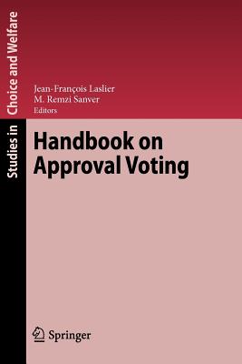 Handbook on Approval Voting - Laslier, Jean-Fran�ois (Editor), and Sanver, M. Remzi (Editor)