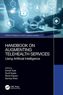 Handbook on Augmenting Telehealth Services: Using Artificial Intelligence - Vyas, Sonali (Editor), and Gupta, Sunil (Editor), and Kapoor, Monit (Editor)