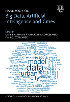 Handbook on Big Data, Artificial Intelligence and Cities - Broitman, Dani (Editor), and Kopczewska, Katarzyna (Editor), and Czamanski, Daniel (Editor)