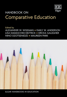 Handbook on Comparative Education - Wiseman, Alexander W (Editor), and Anderson, Emily W (Editor), and Damaschke-Deitrick, Lisa (Editor)
