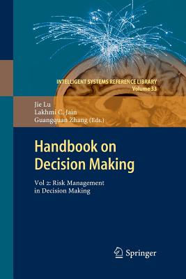 Handbook on Decision Making: Vol 2: Risk Management in Decision Making - Lu, Jie, and Jain, Lakhmi C, and Zhang, Guangquan