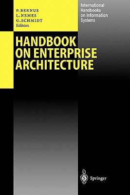 Handbook on Enterprise Architecture - Bernus, Peter (Editor), and Nemes, Laszlo (Editor), and Schmidt, G�nter (Editor)