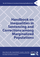 Handbook on Inequalities in Sentencing and Corrections Among Marginalized Populations