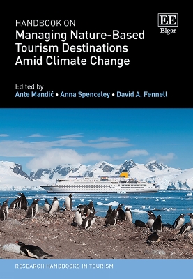 Handbook on Managing Nature-Based Tourism Destinations Amid Climate Change - Mandic, Ante (Editor), and Spenceley, Anna (Editor), and Fennell, David A. (Editor)
