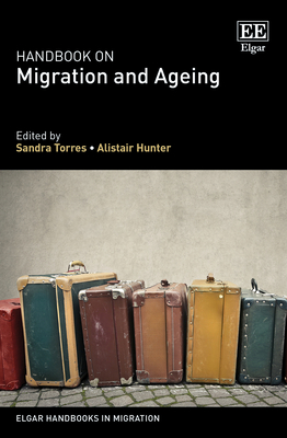 Handbook on Migration and Ageing - Torres, Sandra (Editor), and Hunter, Alistair (Editor)