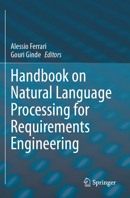 Handbook on Natural Language Processing for Requirements Engineering - Ferrari, Alessio (Editor), and Ginde, Gouri (Editor)