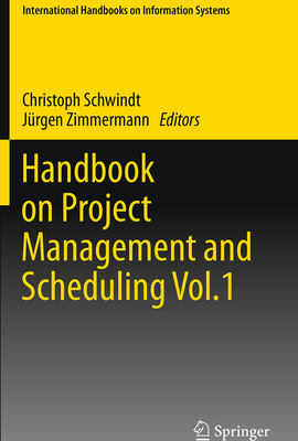 Handbook on Project Management and Scheduling Vol.1 - Schwindt, Christoph (Editor), and Zimmermann, J�rgen (Editor)