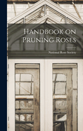 Handbook on Pruning Roses