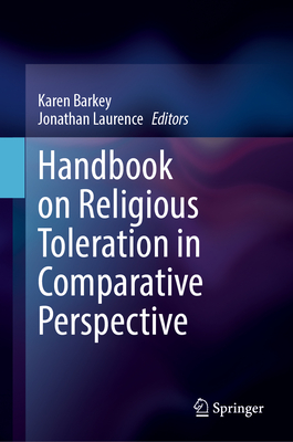 Handbook on Religious Toleration in Comparative Perspective - Barkey, Karen (Editor), and Laurence, Jonathan (Editor)