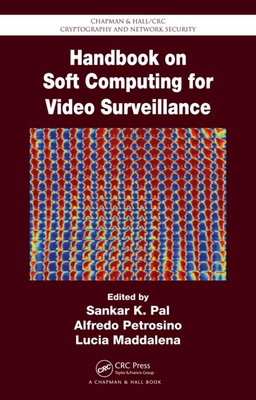 Handbook on Soft Computing for Video Surveillance - Pal, Sankar K (Editor), and Petrosino, Alfredo (Editor), and Maddalena, Lucia (Editor)