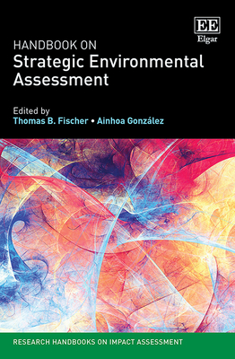 Handbook on Strategic Environmental Assessment - Fischer, Thomas B (Editor), and Gonz�lez, Ainhoa (Editor)