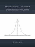 Handbook on Univariate Statistical Distributions