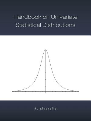 Handbook on Univariate Statistical Distributions - Ahsanullah, M