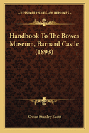 Handbook to the Bowes Museum, Barnard Castle (1893)