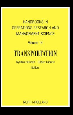 Handbooks in Operations Research and Management Science: Transportation: Volume 14 - Barnhart, Cynthia (Editor), and Laporte, Gilbert (Editor)