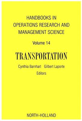 Handbooks in Operations Research & Management Science: Transportation - Barnhart, Cynthia (Editor), and Laporte, Gilbert (Editor)
