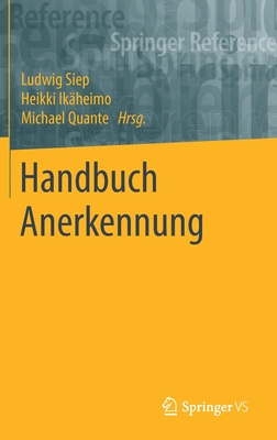 Handbuch Anerkennung - Siep, Ludwig (Editor), and Ik?heimo, Heikki (Editor), and Quante, Michael (Editor)