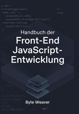 Handbuch der Front-End JavaScript-Entwicklung - Weaver, Byte