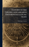 Handbuch Der Theorie Der Linearen Differentialgleichungen