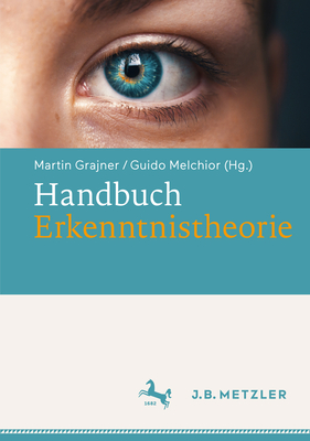 Handbuch Erkenntnistheorie - Grajner, Martin (Editor), and Melchior, Guido (Editor)