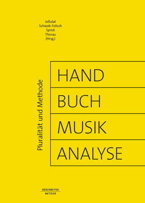 Handbuch Musikanalyse: Pluralit?t Und Methode - Je?ulat, Ariane (Editor), and Schwab-Felisch, Oliver (Editor), and Sprick, Jan Philipp (Editor)