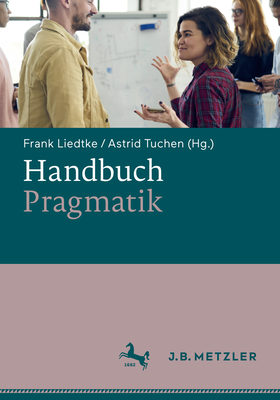 Handbuch Pragmatik - Liedtke, Frank (Editor), and Tuchen, Astrid (Editor)