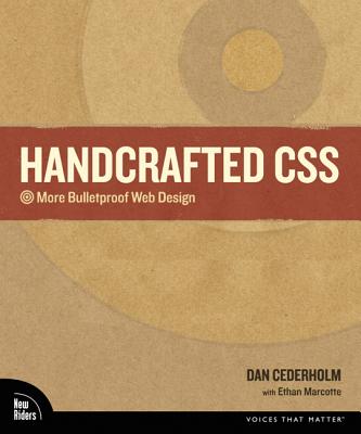 Handcrafted CSS: More Bulletproof Web Design - Cederholm, Dan, and Marcotte, Ethan
