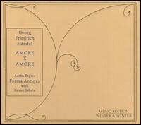 Handel: Amore X Amore - Forma Antiqva; Xavier Sabata (counter tenor)